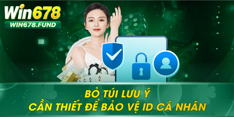 Bỏ túi lưu ý cần thiết để bảo vệ ID cá nhân