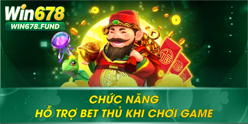 Chức năng hỗ trợ bet thủ khi chơi Nổ hũ WIN678